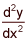 d 2 y over d x squared