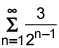the summation from n equals 1 to infinity of the quotient of 3 and 2 raised the quantity n minus 1 power