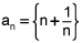 a sub n equals the sequence n plus 1 over n