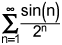 the summation from n equals 1 to infinity of the quotient of the sine of n and 2 to the nth power