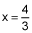 x equals four thirds