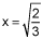  equals the square root of 2 divided by three