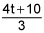 the quantity 4 times t plus 10 over 3