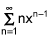 the summation from n equals 1 to infinity of n times x raised to the n minus 1 power