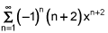 the summation from n equals 1 to infinity of negative 1 times the quantity n plus 2 times x raised to the n plus 2 power