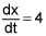 dx, dt equals 4