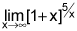 limit as x goes to infinity of the quantity 1 plus x all raised to the power of 5 divided by x