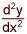 d 2 y over d x squared