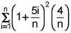  the summation from i equals 1 to n of the product of the quantity squared of 1 plus 5 times i over n and 4 over n 