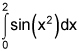  the limit from x equals 0 to 2 of the sine of x squared, dx