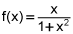 f of x equals the quotient of x and the quantity 1 plus x squared