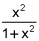 the quotient of x squared and the quantity 1 plus x squared