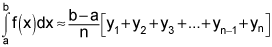 the integral from a to b of f of x, dx is approximately equal to the product of the quantity b minus a over n and the quantity y sub 1 plus y sub 2 plus y sub 3 plus dot dot dot plus y sub n minus 1 plus y sub n