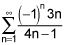 the summation from n equals 1 to infinity of the product of negative 1 raised to the nth power and the quotient of 3 times n and the quantity 4 times n minus 1