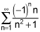 the summation from n equals 1 to infinity of the quotient of negative 1 raised the power times n and the quantity n squared plus 1
