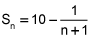 S sub n equals 10 minus the quotient of 1 and the quantity n plus 1
