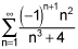 the summation from n equals 1 to infinity of the quotient of negative 1 raised the n plus 1 power times the quotient of n squared and n cubed plus 4