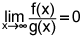 limit as x goes to infinity of the quotient of f of x and g of x equals 0