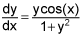 dy dx equals the quotient of y times the cosine of x and the quantity 1 plus y squared