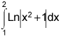 the definite integral from 1 to 2 of the natural log of the absolute value of the quantity x squared plus 1, dx