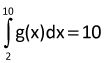 the integral from 2 to 10 of g of x, dx equals 10