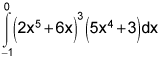 the integral from negative 1 to 0 of the product of the cube of quantity 2 times x to the 5th power plus 6 times x and 5 times x to the 4th power plus 3, dx