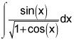 the integral of the quotient of the sine of x and the square root of the quantity 1 plus cosine x, dx