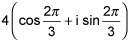 four times the quantity cosine of two pi divided by three plus i times sine of two pi divided by three