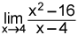 limit as x approaches four of quantity x squared minus sixteen divided by quantity x minus four