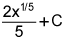 the quotient of 2 times x raised to the 1 fifth power and 5, plus C