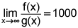 the limit as x goes to infinity of the quotient of f of x and g of x equals 1000