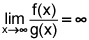 the limit as x goes to infinity of the quotient of f of x and g of x equals infinity