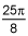 25 times pi over 8