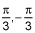 pi over 3 and negative pi over 3
