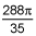 288 times pi over 35