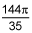 144 times pi over 35