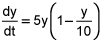 dy dt equals the product of 5 times y and the quantity 1 minus y over 10 