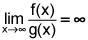 limit as x goes to infinity of the quotient of f of x and g of x equals infinity