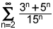 the summation from n equals 2 to infinity of the quotient of the sum of the quantity 3 to the nth power and 5 to the nth power and the quantity 15 to the nth power
