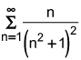 the summation from n equals 1 to infinity of the quotient of n and the square of n squared plus 1