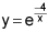 y equals e raised to the negative 4 over x power