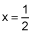 x equals one half